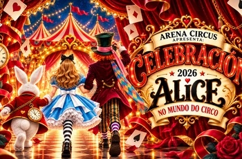 Alice no Mundo do Circo - Arena Circus - 2° Sessão