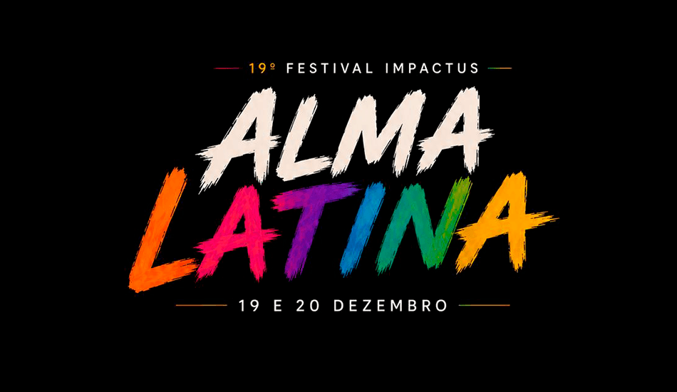 19º Festival Impactus - Alma Latina