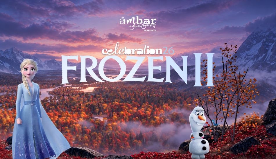 Celebration 2026 - Frozen II - Âmbar+Ana Botafogo | Lorena Albuquerque