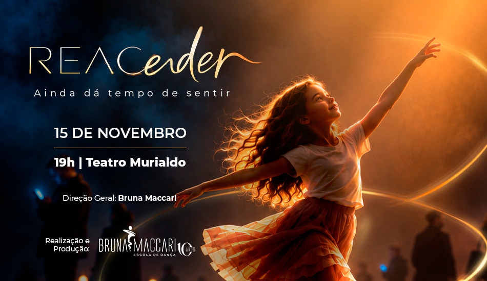 REACENDER “Ainda dá tempo de Sentir” - Escola de Dança Bruna Maccari