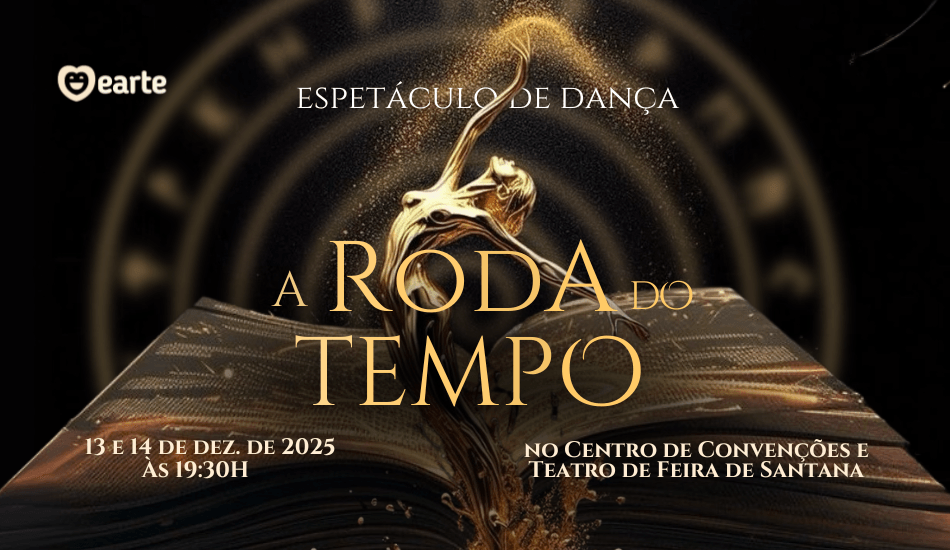 A roda do tempo - EARTE - Feira de Santana - Sábado